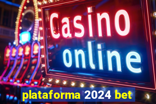 plataforma 2024 bet